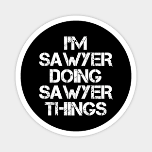 Sawyer Name T Shirt - Sawyer Doing Sawyer Things Magnet